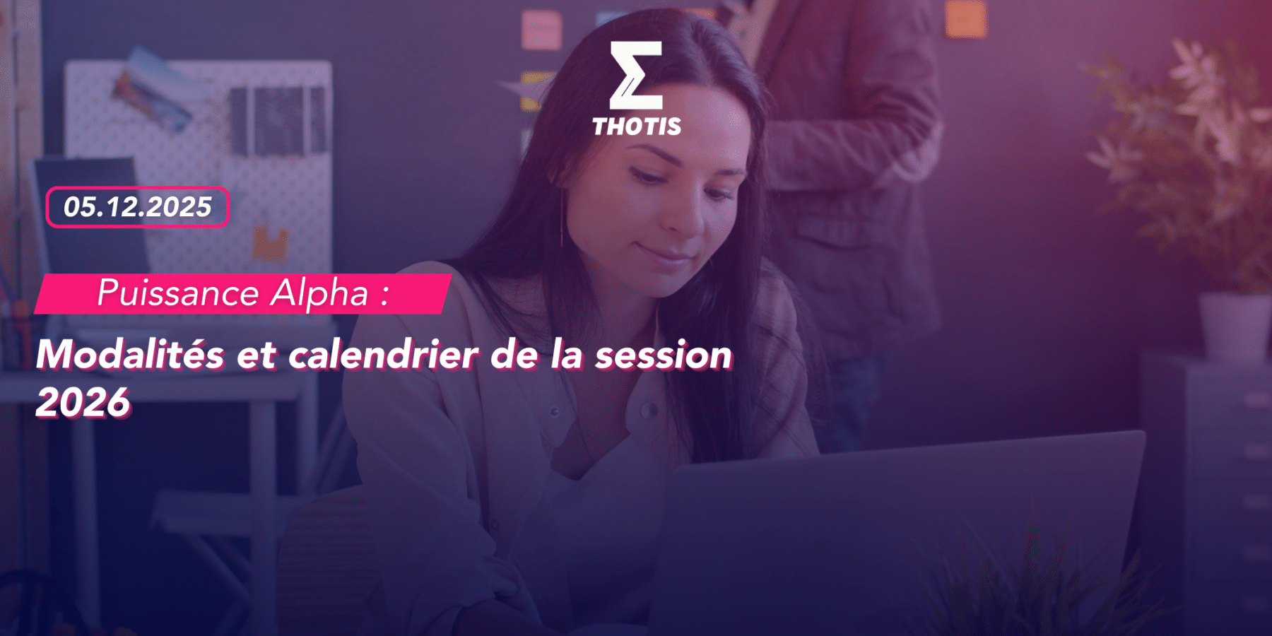 Puissance Alpha modalités et calendrier de la session 2026