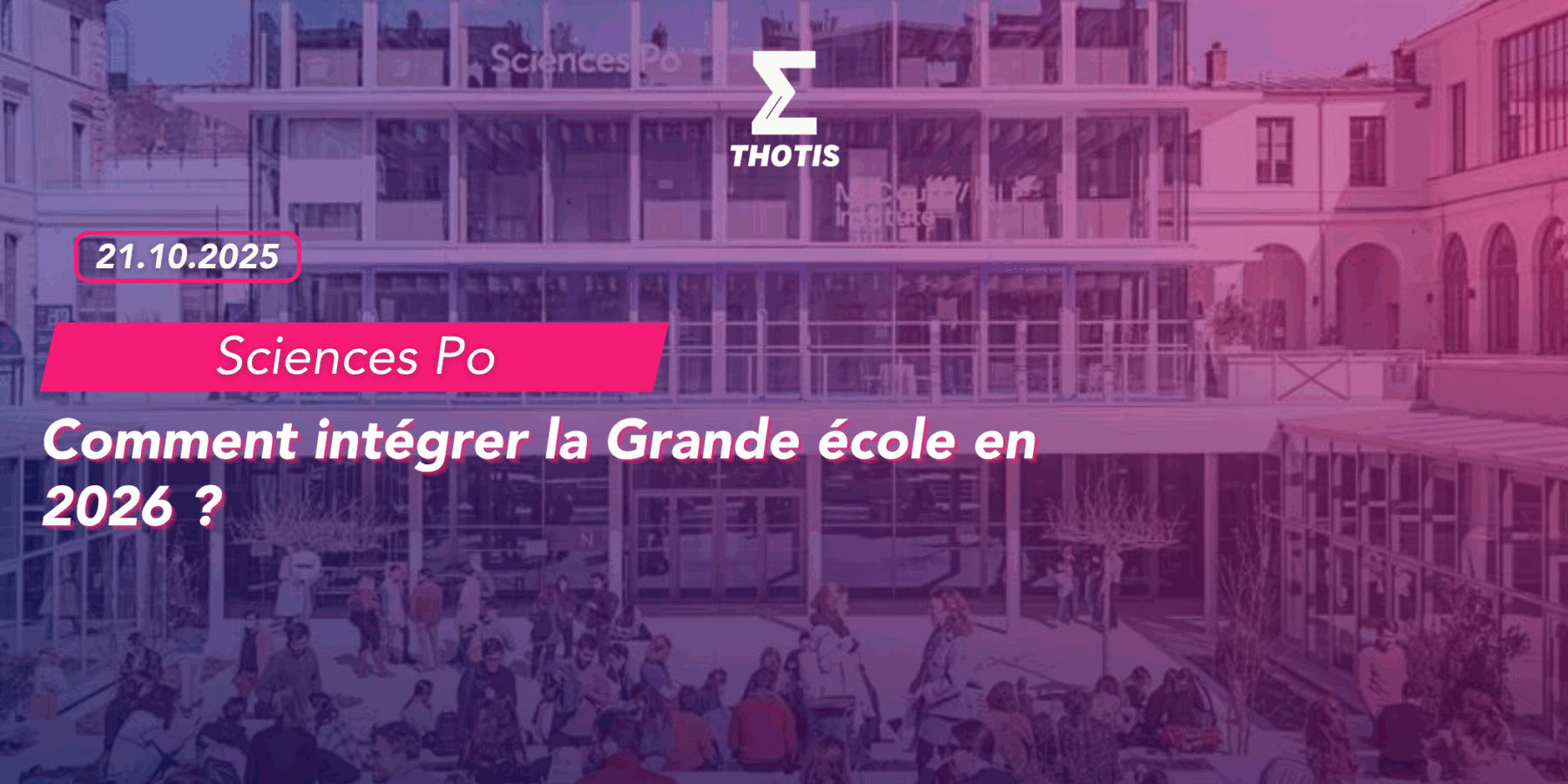 Sciences Po – comment intégrer la Grande école en 2026