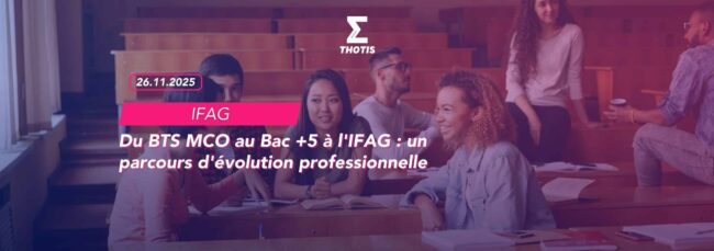 Du BTS MCO au Bac +5 à l’IFAG un parcours d’évolution professionnelle-2