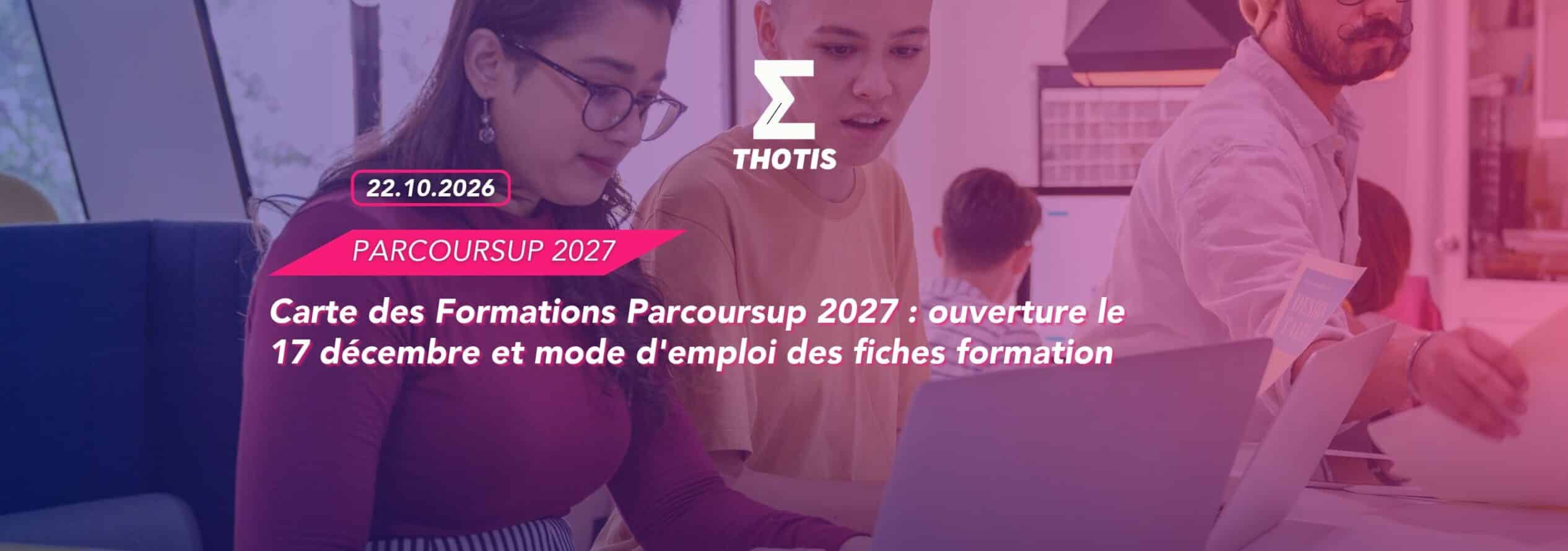 Carte des Formations Parcoursup 2027 : ouverture le 17 décembre et mode d'emploi des fiches formation