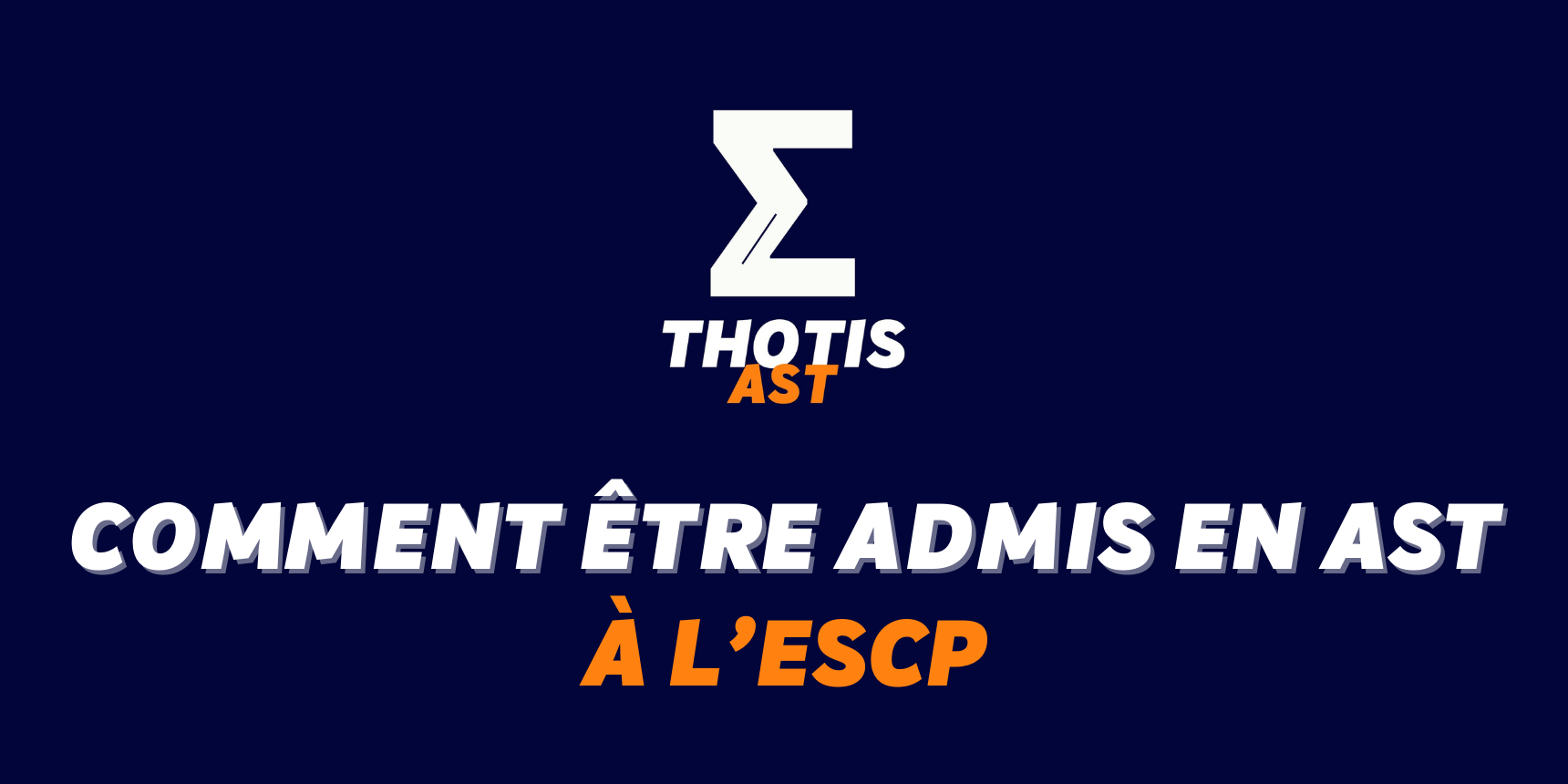 Comment être admis à l’ESCP en AST Comment être admis à l’ESCP en AST