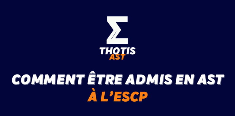 Comment être admis à l’ESCP en AST