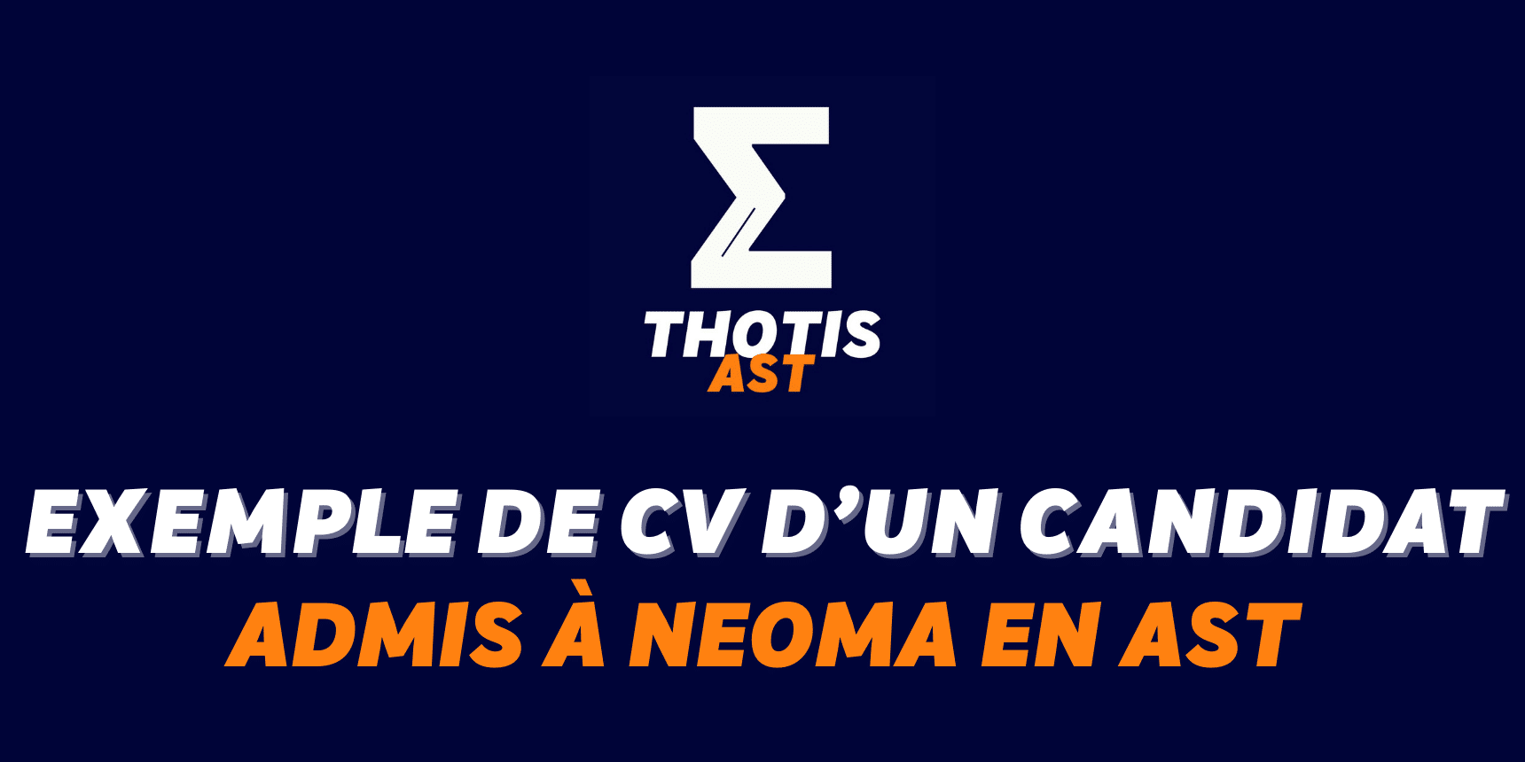 Exemple de CV d’un étudiant admis à NEOMA en AST Exemple de CV d’un étudiant admis à NEOMA en AST