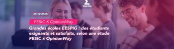 Grandes écoles EESPIG des étudiants exigeants et satisfaits, selon une étude FESIC x OpinionWay
