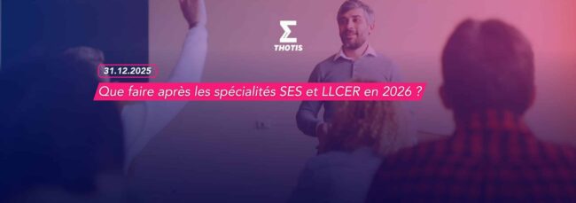 Que faire après les spécialités SES et LLCER en 2026