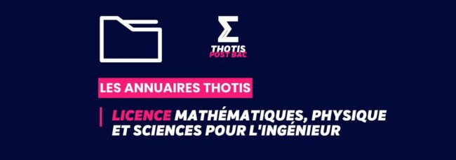Annuaire Thotis - Licence Mathématiques, Physique et Sciences pour l'Ingénieur