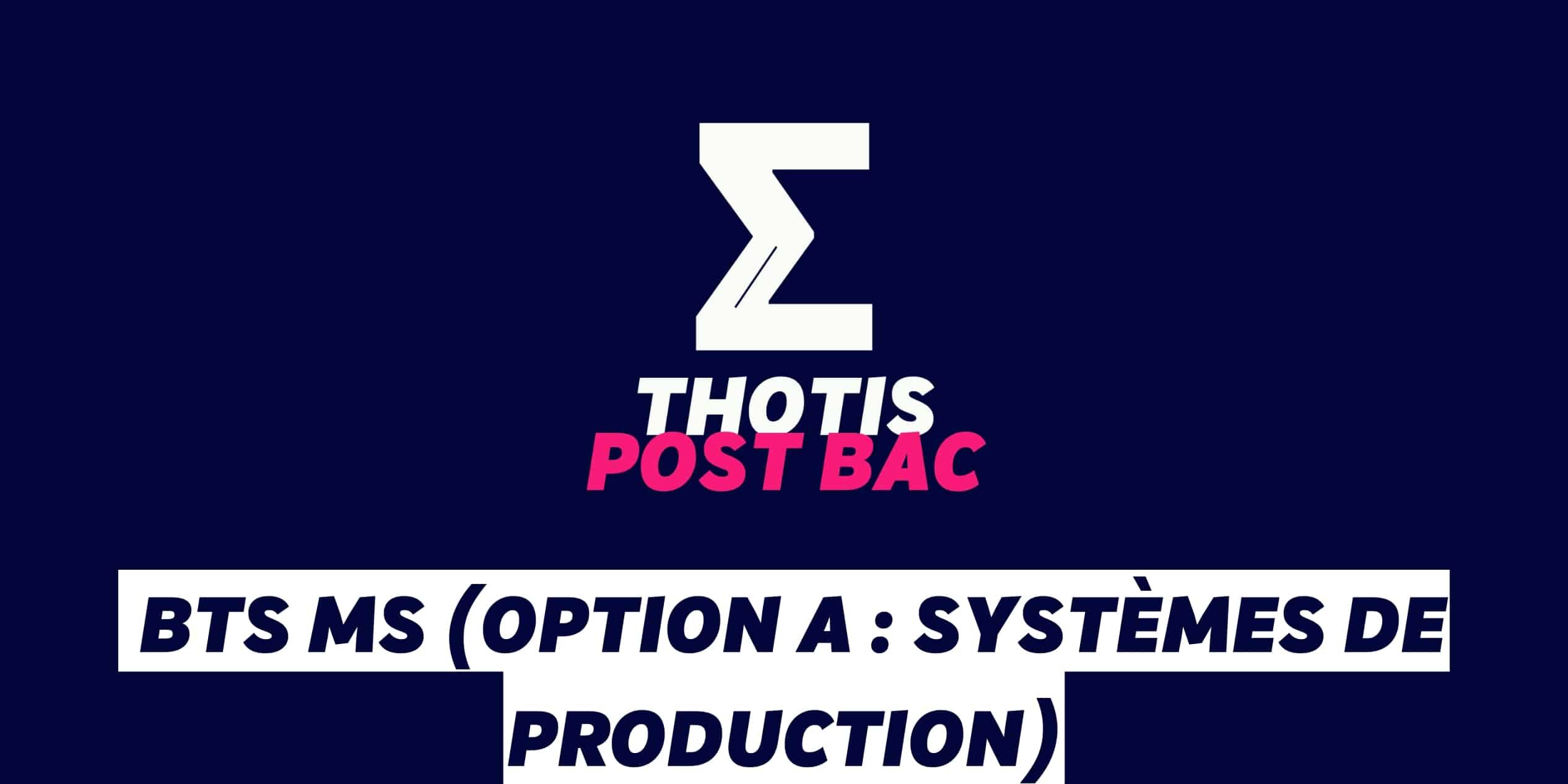 BTS MS (option A systèmes de production) BTS MS option A systemes de production