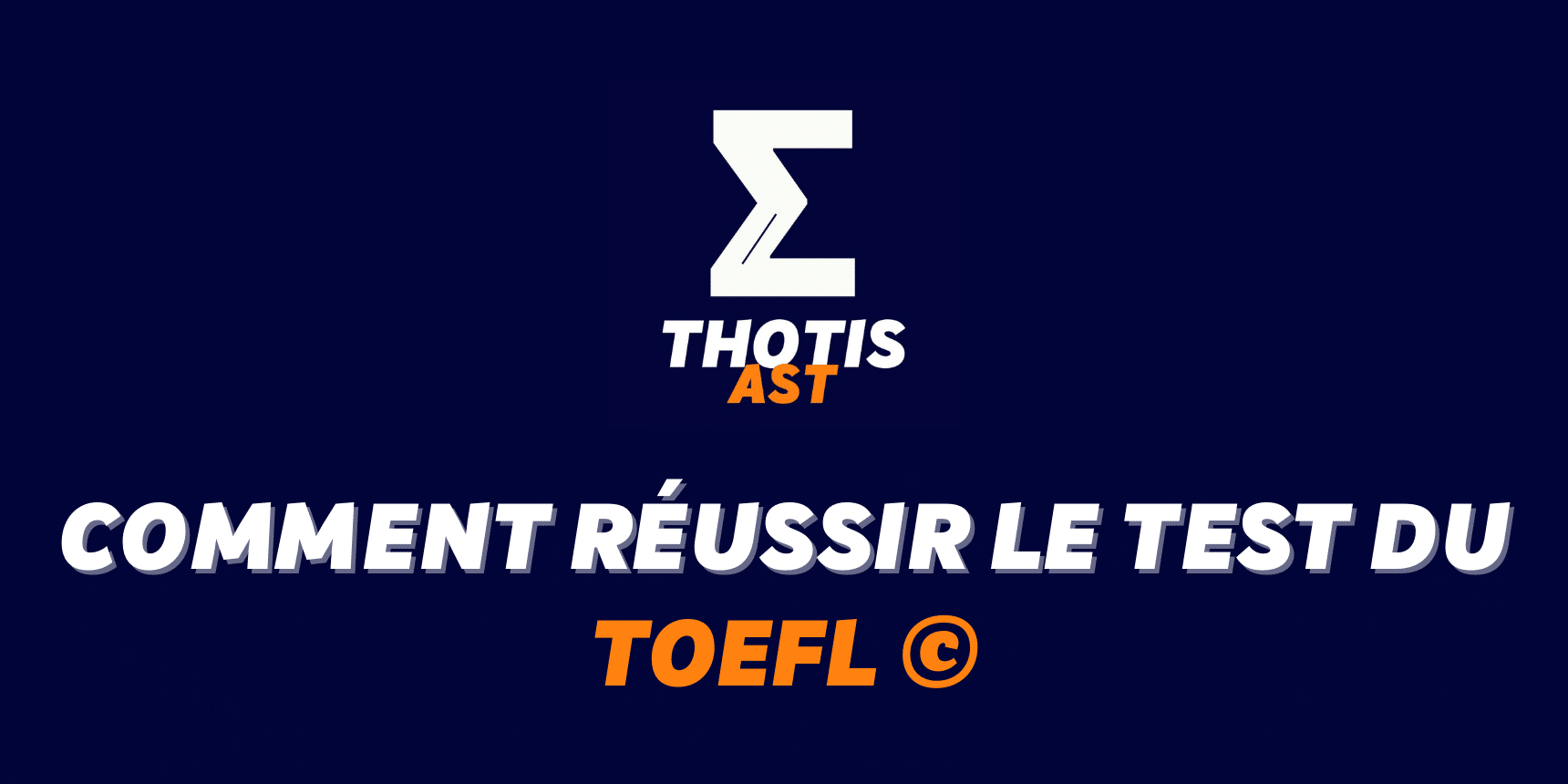 Comment réussir le TOEFL© pour optimiser son dossier AST ?
