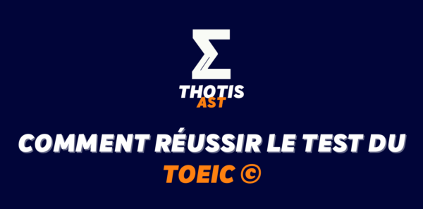 Comment réussir le TOEIC© pour optimiser son dossier AST ?