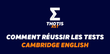 Comment réussir les tests Cambridge English pour optimiser son dossier AST Comment réussir les tests Cambridge English pour optimiser son dossier AST