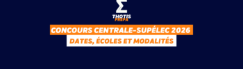 Concours Centrale Supélec 2026 dates, écoles accessibles et modalités complètes