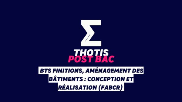 BTS Finitions, Aménagement des Bâtiments : Conception et Réalisation (FABCR)