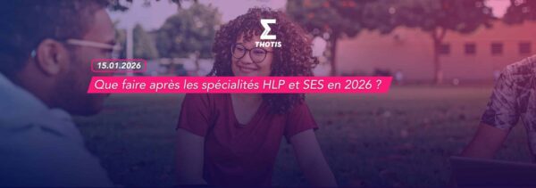 Que faire après les spécialités HLP et SES en 2026 Que faire après les spécialités HLP et SES en 2026