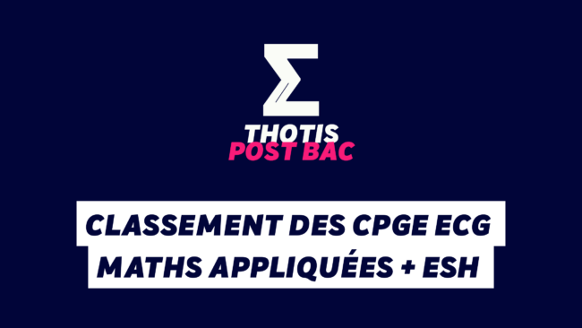 THOTIS Classement des CPGE ECG Maths Appliquées + ESH THOTIS Classement des CPGE ECG Maths Appliquées + ESH
