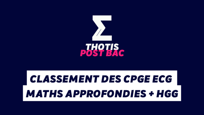 THOTIS Classement des CPGE ECG Maths Approfondies + HGG THOTIS Classement des CPGE ECG Maths Approfondies + HGG