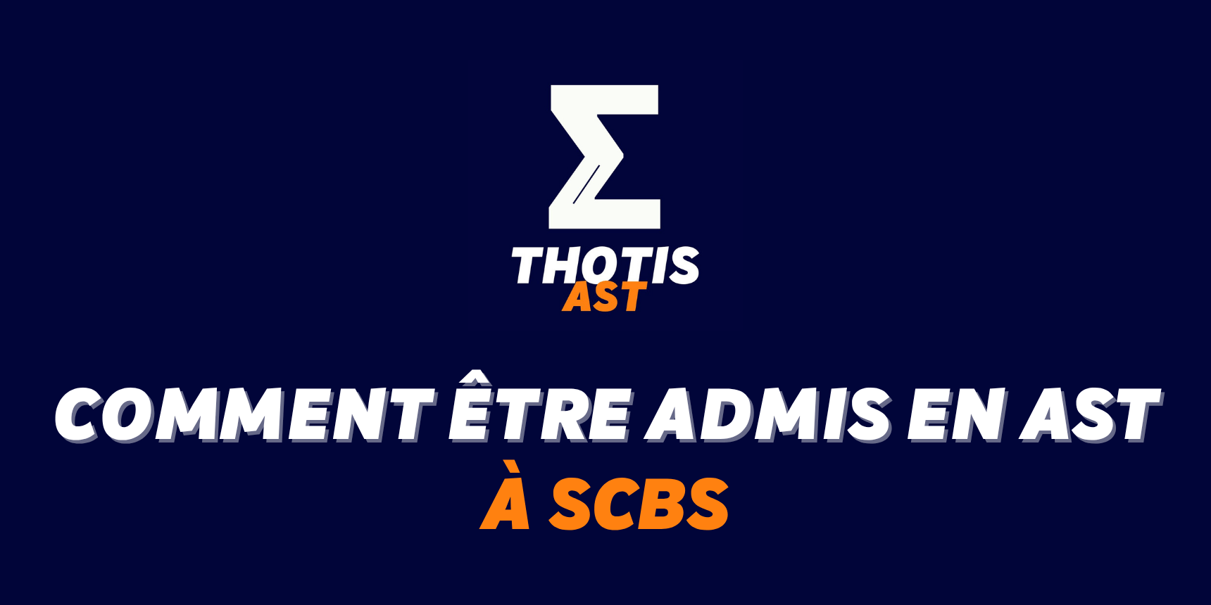 Comment être admis à SCBS en AST ? Comment être admis à SCBS en AST ?