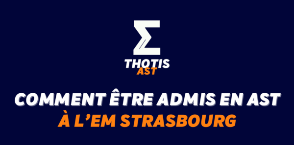 Comment être admis à l’EM Strasbourg en AST ?