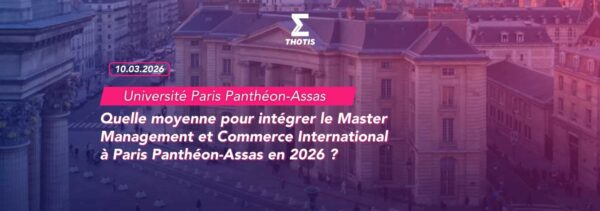 Quelle moyenne pour intégrer le Master Management et Commerce International à Paris Panthéon Assas en 2026