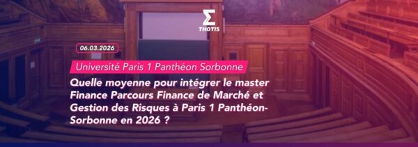 Quelle moyenne pour intégrer le master Finance Parcours Finance de Marché et Gestion des Risques à Paris 1 Panthéon Sorbonne en 2026