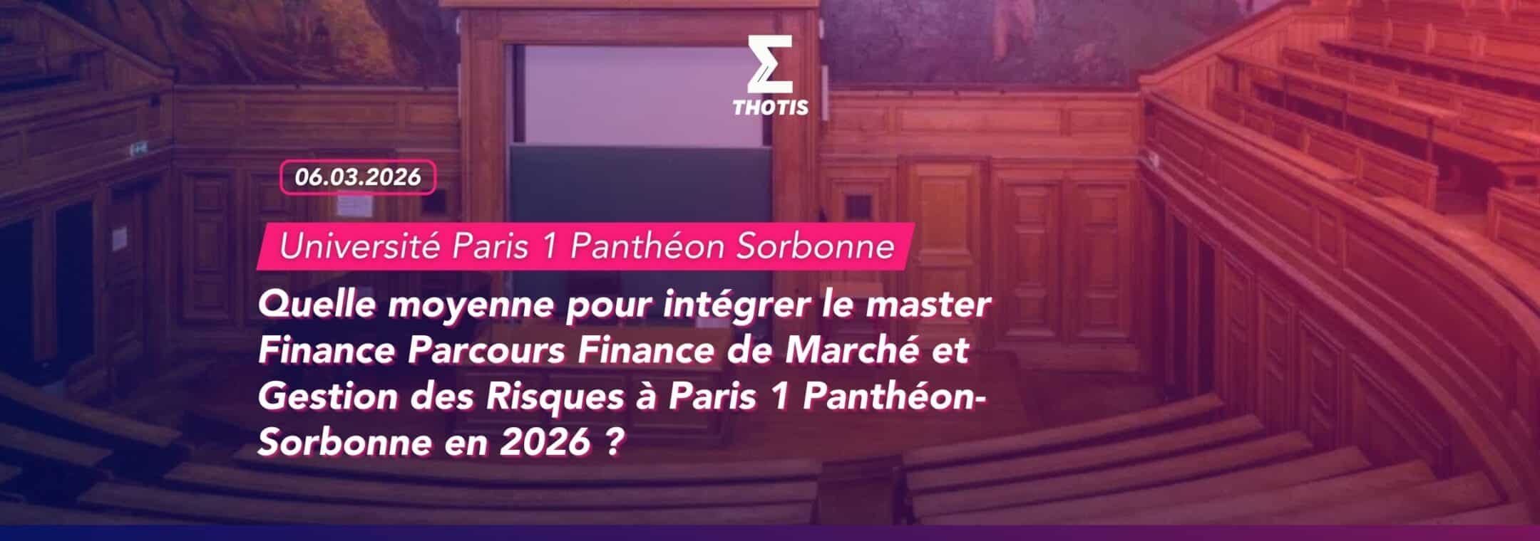 Quelle moyenne pour intégrer le master Finance Parcours Finance de Marché et Gestion des Risques à Paris 1 Panthéon Sorbonne en 2026
