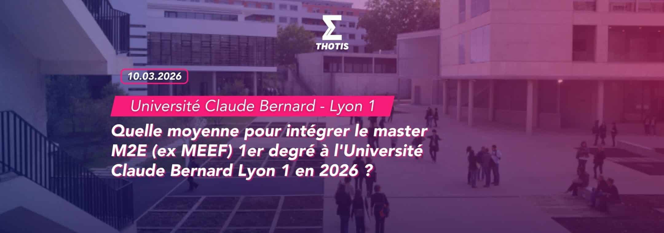 Quelle moyenne pour intégrer le master M2E (ex MEEF) 1er degré à l'Université Claude Bernard Lyon 1 en 2026