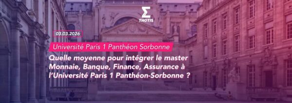 Quelle moyenne pour intégrer le master Monnaie, Banque, Finance, Assurance à l’Université Paris 1 Panthéon-Sorbonne -2 Quelle moyenne pour intégrer le master Monnaie, Banque, Finance, Assurance à l’Université Paris 1 Panthéon Sorbonne 2