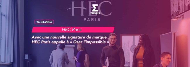 Avec une nouvelle signature de marque, HEC Paris appelle à « Oser l’impossible »
