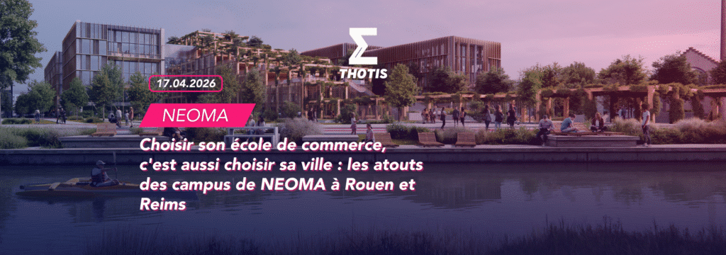 Choisir son école de commerce, c'est aussi choisir sa ville : les atouts des campus de NEOMA à Rouen et Reims