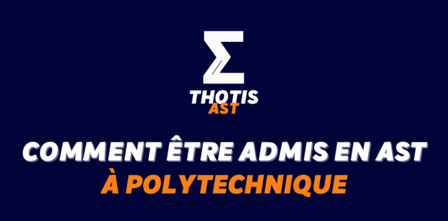 Comment être admis à l’X (Polytechnique) en AST ?