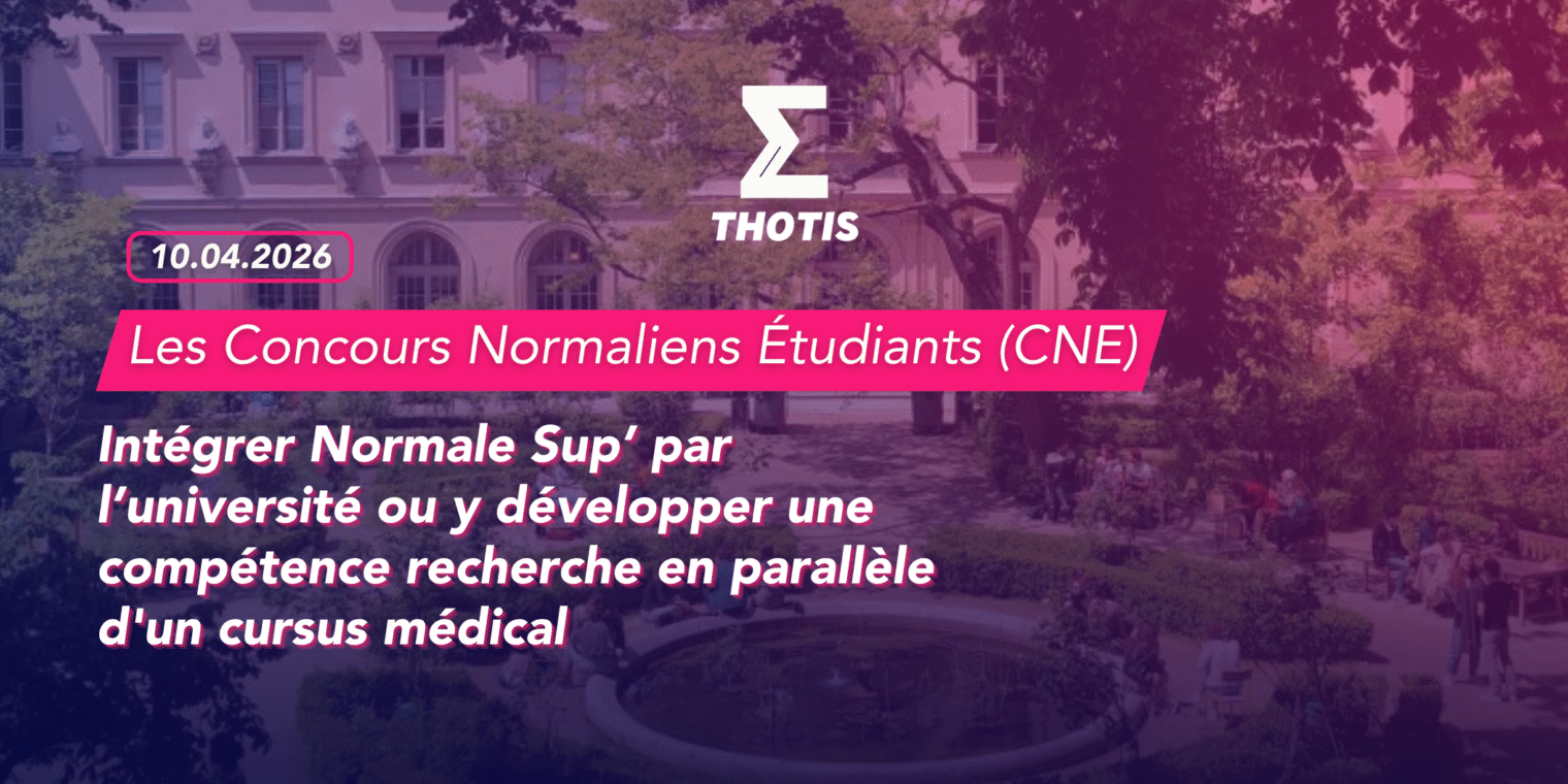 Intégrer Normale Sup’ par l’université ou y développer une compétence recherche en parallèle d’un cursus médical les Concours Normaliens Étudiants (CNE), Médecine-Humanités et Médecine-Sciences 2