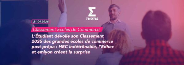 L’Étudiant dévoile son Classement 2026 des grandes écoles de commerce post-prépa : HEC indétrônable, l'Edhec et emlyon créent la surprise
