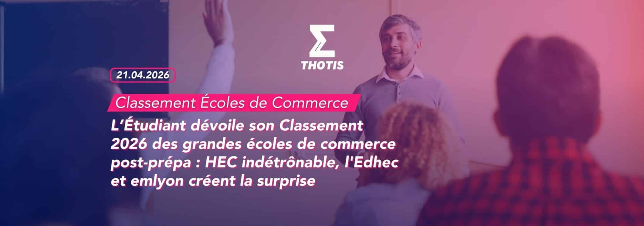 L’Étudiant dévoile son Classement 2026 des grandes écoles de commerce post-prépa : HEC indétrônable, l'Edhec et emlyon créent la surprise