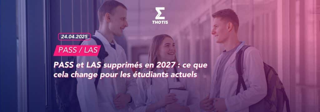 PASS et LAS supprimés en 2027 : ce que cela change pour les étudiants actuels