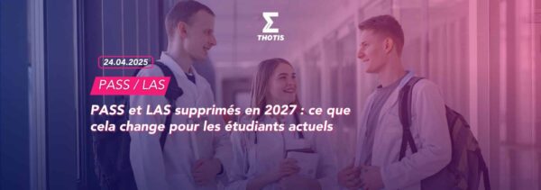 PASS et LAS supprimés en 2027 : ce que cela change pour les étudiants actuels