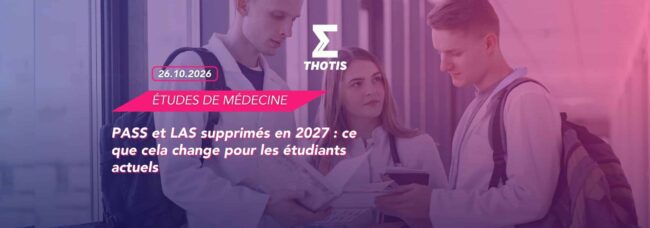 PASS et LAS supprimés en 2027 : ce que cela change pour les étudiants actuels