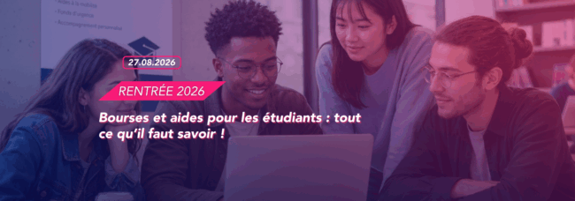 RENTRÉE 26 - Bourses et aides pour les étudiants tout ce qu’il faut savoir !