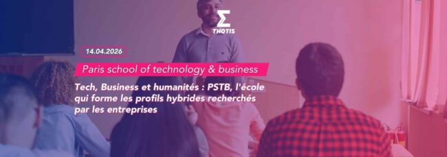 Tech, Business et humanités PSTB, l’école qui forme les profils hybrides recherchés par les entreprises-2