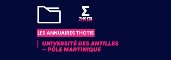 Annuaires Thotis – Université des Antilles — Pôle Martinique Annuaires Thotis - Université des Antilles — Pôle Martinique