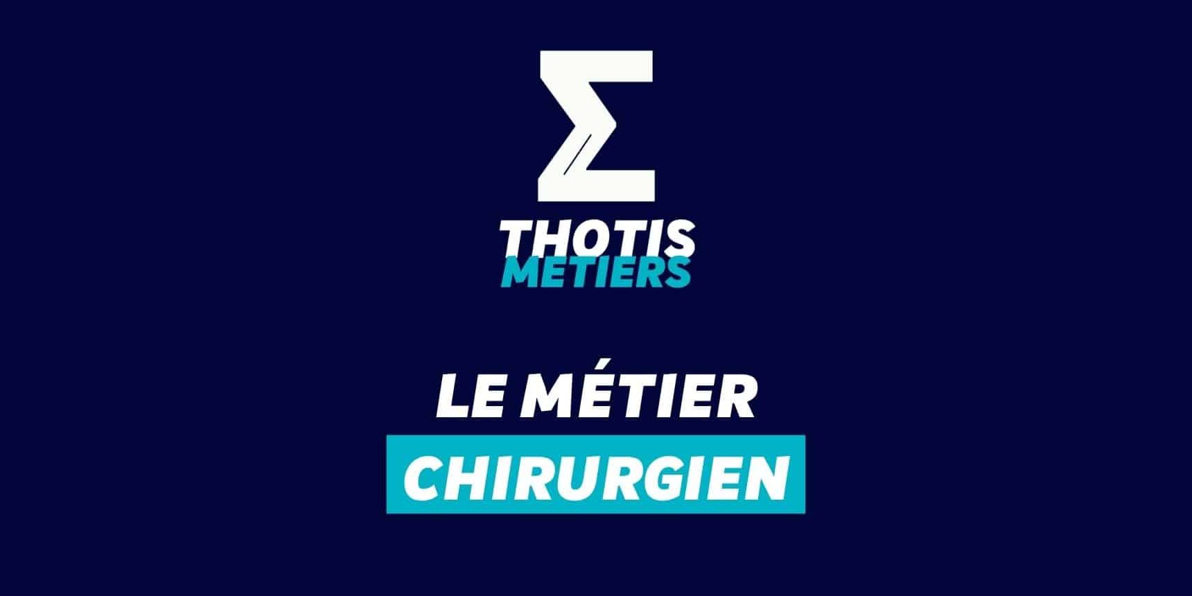 Thotis Métiers - Le métier Chirurgien