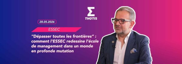 Dépasser toutes les frontières” comment l'ESSEC redessine l'école de management dans un monde en profonde mutation