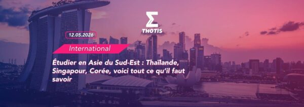 Étudier en Asie du Sud-Est Thaïlande, Singapour, Corée, voici tout ce qu’il faut savoir Étudier en Asie du Sud Est Thaïlande, Singapour, Corée, voici tout ce qu’il faut savoir