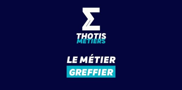 Thotis Métiers - Métier Greffier