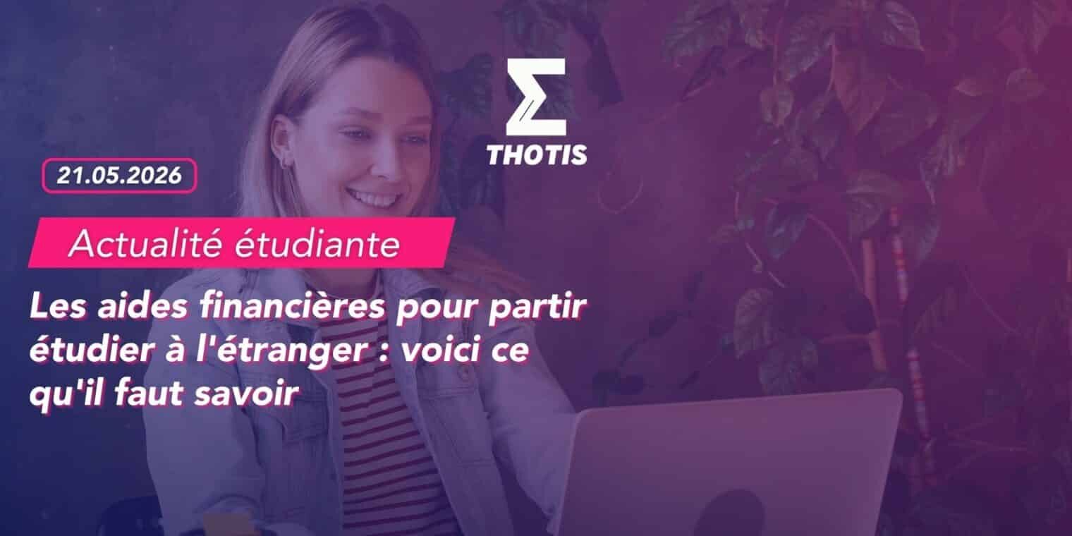 Les aides pour partir étudier à l'étranger voici ce qu'il faut savoir