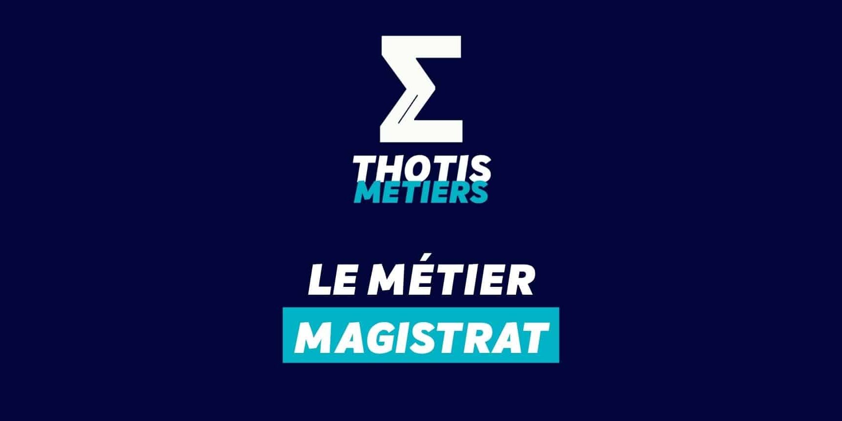Thotis Métiers - Métiers Magistrat