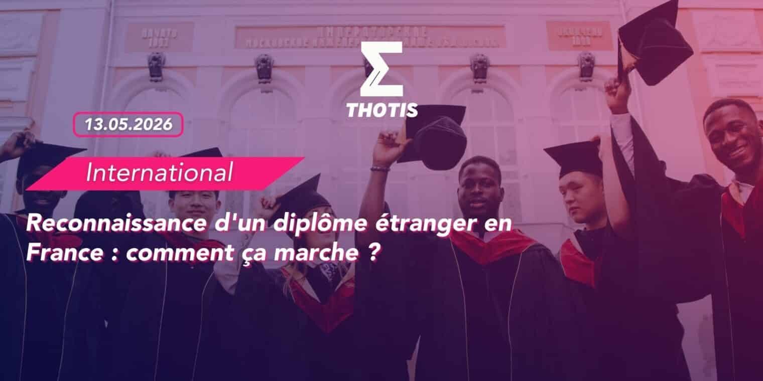 Reconnaissance d’un diplôme étranger en France comment ça marche