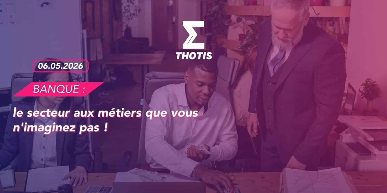 Banque : le secteur aux métiers que vous n'imaginez pas