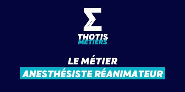 Thotis Métiers - Métier Anesthésiste Réanimateur