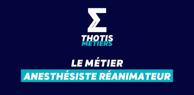 Thotis Métiers – Métier Anesthésiste Réanimateur Thotis Métiers - Métier Anesthésiste Réanimateur