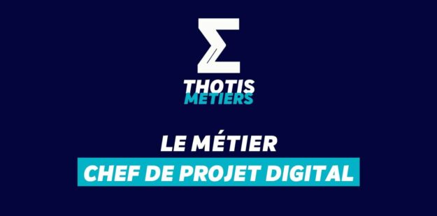 Thotis Métiers - Métier Chef de projet Digital
