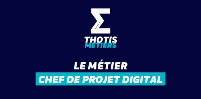 Thotis Métiers - Métier Chef de projet Digital